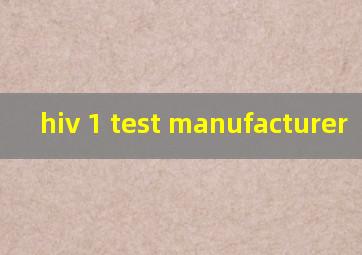  hiv 1 test manufacturer